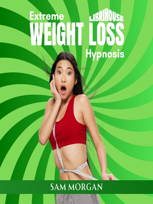 Title details for Extreme Weight Loss Hypnosis by Sam Morgan - Available